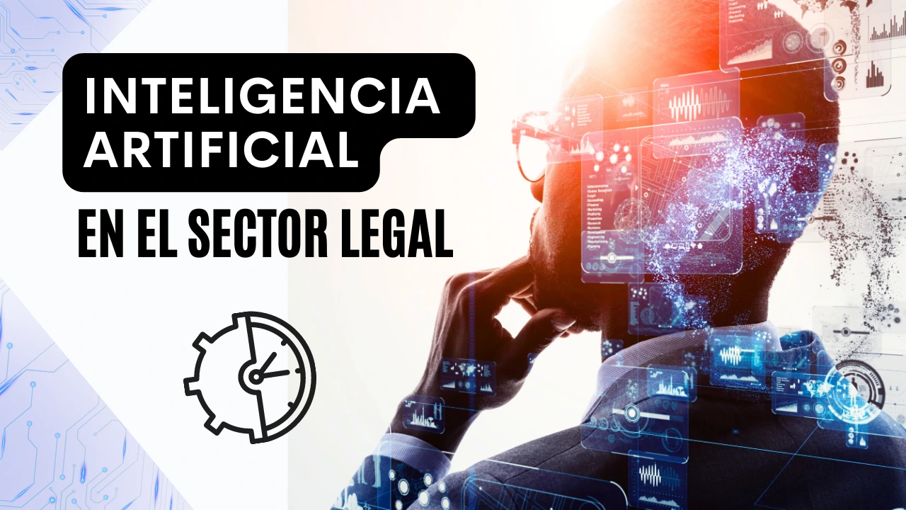 Inteligencia Artificial en el Sector Legal: Cómo la Tecnología Está Transformando la Práctica Jurídica